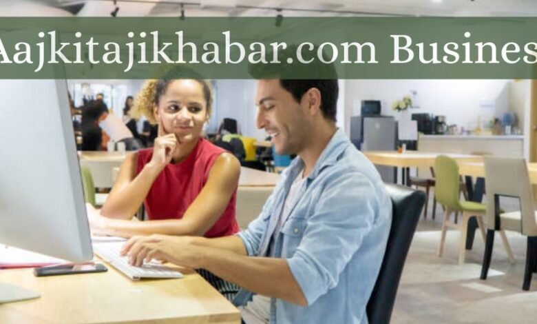 Aajkitajikhabar.com Business