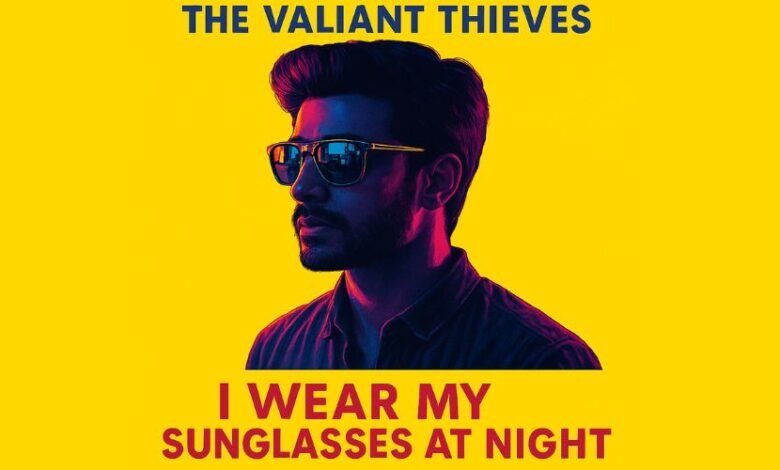 the valiant thieves i wear my sunglasses at night lyrics